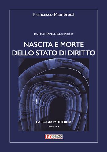 Nascita e morte dello stato di diritto. Da Machiavelli al Covid-19 - Francesco Mambretti - Libro L'Onda 2025 | Libraccio.it