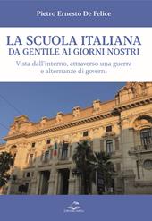 La scuola italiana da Gentile ai giorni nostri. Vista dall’interno, attraverso una guerra e alternanze di governi