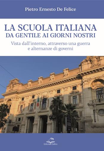 La scuola italiana da Gentile ai giorni nostri. Vista dall’interno, attraverso una guerra e alternanze di governi - Pietro Ernesto De Felice - Libro L'Onda 2025 | Libraccio.it
