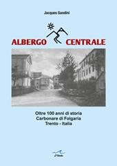 Albergo Centrale. Oltre 100 anni di storia. Carbonare di Folgaria Trento – Italia