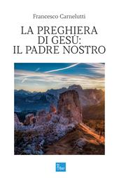 La preghiera di Gesù: il Padre Nostro
