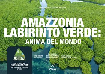 Amazzonia labirinto verde. Anima del mondo - Gianni Favarato, Erich R. Trevisiol - Libro L'Onda 2026 | Libraccio.it