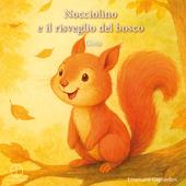Nocciolino e il risveglio del bosco. Gioia. Ediz. illustrata
