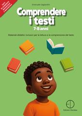 Comprendere i testi 7-8 anni. Materiali didattici inclusivi per la lettura e la comprensione del testo