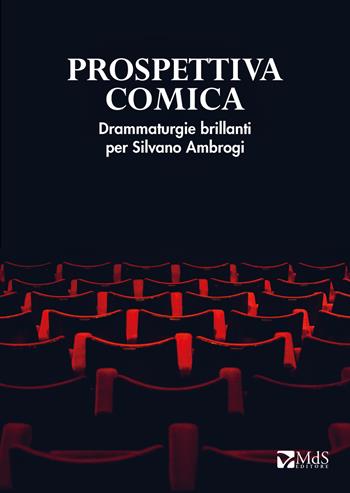 Prospettiva comica. Drammaturgie brillanti per Silvano Ambrogi  - Libro MdS Editore 2021 | Libraccio.it