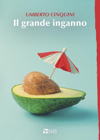 Il grande inganno - Umberto Cinquini - Libro MdS Editore 2021, Sfridi | Libraccio.it