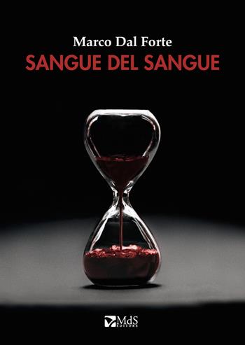 Sangue del sangue - Marco Dal Forte - Libro MdS Editore 2021, Lumina | Libraccio.it