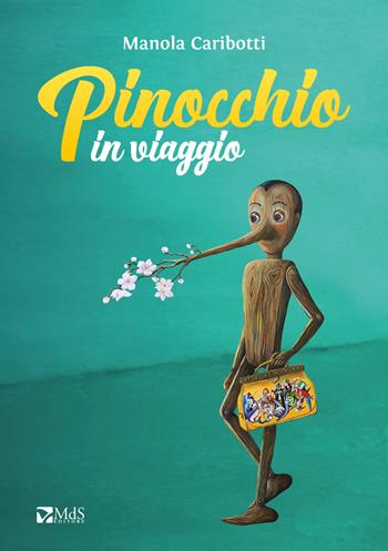 Pinocchio in viaggio - Manola Caribotti - Libro MdS Editore 2022, I cuccioli | Libraccio.it