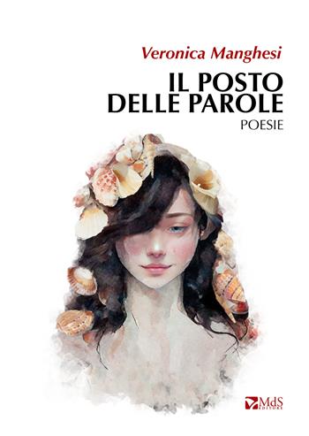 Il posto delle parole - Veronica Manghesi - Libro MdS Editore 2022, Sfridi | Libraccio.it