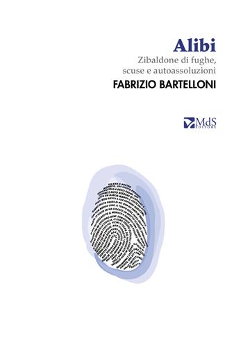 Alibi. Zibaldone di fughe, scuse e autoassoluzioni - Fabrizio Bartelloni - Libro MdS Editore 2023, Lumina | Libraccio.it