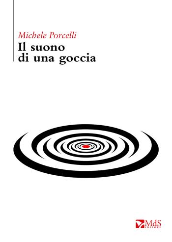Il suono di una goccia - Michele Porcelli - Libro MdS Editore 2025, Cattive strade | Libraccio.it