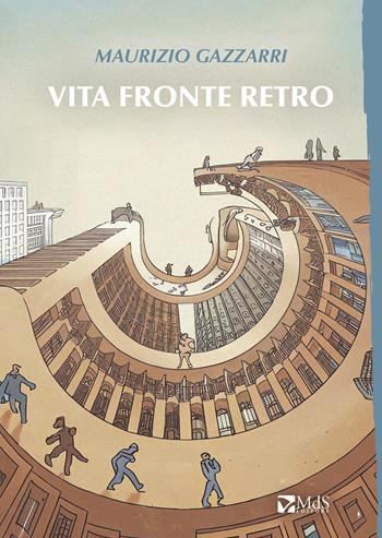 Vita fronte retro - Maurizio Gazzarri - Libro MdS Editore 2025, Sfridi | Libraccio.it