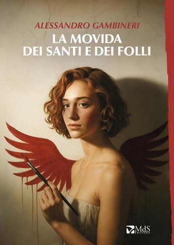La movida dei santi e dei folli - Alessandro Gambineri - Libro MdS Editore 2025, Sfridi | Libraccio.it