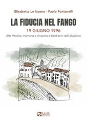 La fiducia nel fango. 19 giugno 1996. Alta Versilia: memoria e rinascita a trent'anni dall’alluvione
