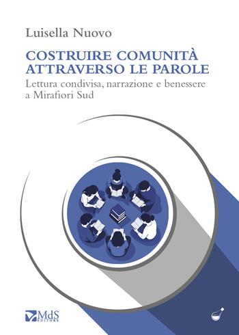 Costruire comunità attraverso le parole. Lettura condivisa, narrazione e benessere a Mirafiori Sud - Luisella Nuovo - Libro MdS Editore 2026, Le ampolle | Libraccio.it