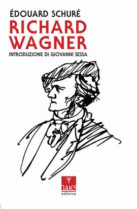 Richard Wagner - Edouard Shuré - Libro Oaks Editrice 2021 | Libraccio.it