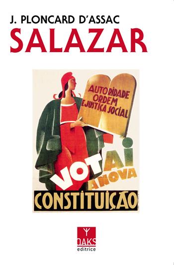 Salazar - Jacques Ploncard d'Assac - Libro Oaks Editrice 2021, Vite convergenti | Libraccio.it