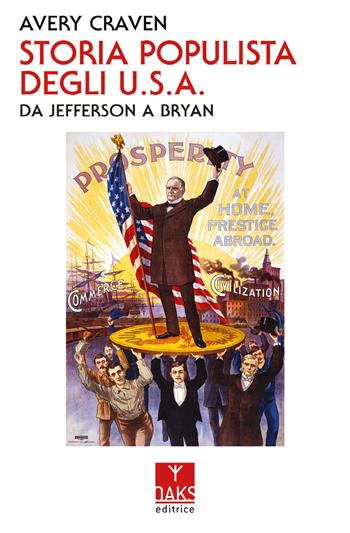 Storia populista degli U.S.A.. Da Jefferson a Bryan - Avery Craven - Libro Oaks Editrice 2021 | Libraccio.it