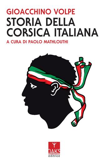 Storia della Corsica italiana - Gioacchino Volpe - Libro Oaks Editrice 2022 | Libraccio.it
