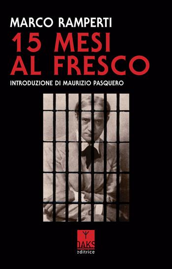 15 mesi al fresco - Marco Ramperti - Libro Oaks Editrice 2022, Vite convergenti | Libraccio.it
