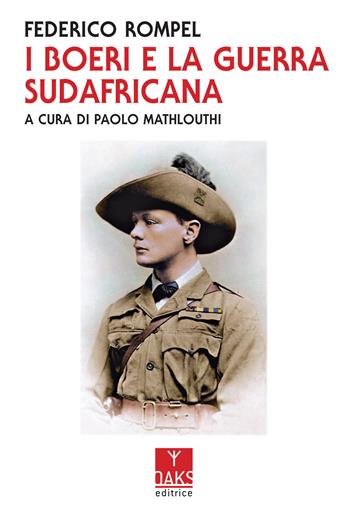 I Boeri e la guerra sudafricana - Federico Rampel - Libro Oaks Editrice 2022, Streit | Libraccio.it