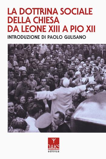 La dottrina sociale della Chiesa da Leone XIII a Pio XII  - Libro Oaks Editrice 2024, Passato presente | Libraccio.it