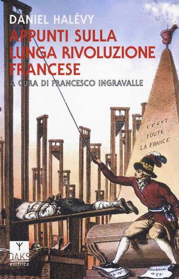 Appunti sulla lunga rivoluzione francese - Daniel Halévy - Libro Oaks Editrice 2023, Streit | Libraccio.it