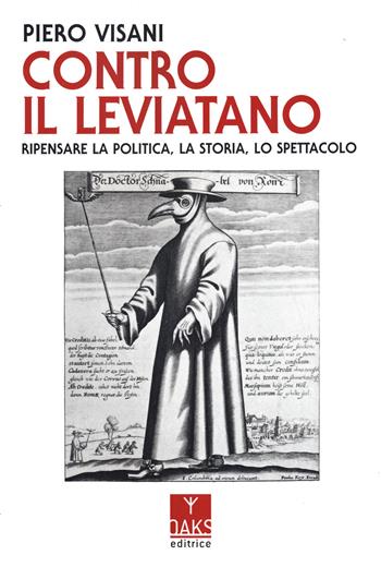 Contro il Leviatano. Ripensare la politica, la storia, lo spettacolo - Piero Visani - Libro Oaks Editrice 2022, Streit | Libraccio.it
