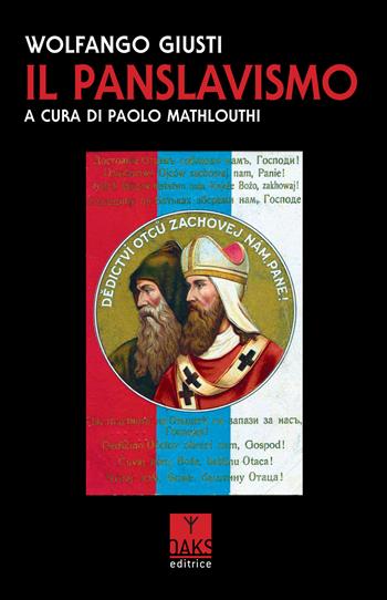 Il panslavismo - Wolfango Giusti - Libro Oaks Editrice 2022, Passato presente | Libraccio.it