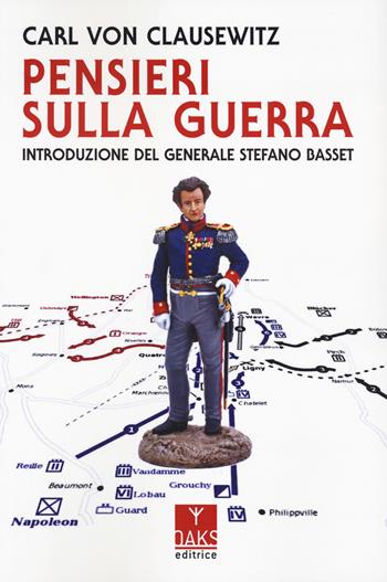 Pensieri sulla guerra - Karl von Clausewitz - Libro Oaks Editrice 2023, Vette | Libraccio.it
