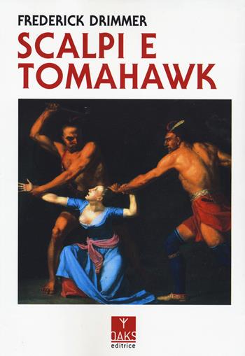 Scalpi e tomahawk  - Libro Oaks Editrice 2023, Streit | Libraccio.it
