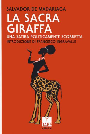 La sacra giraffa. Una satira politicamente scorretta - Salvador de Madariaga - Libro Oaks Editrice 2023, Streit | Libraccio.it