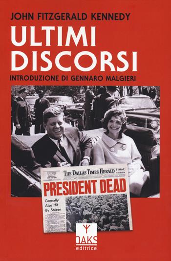 Ultimi discorsi - John Fitzgerald Kennedy - Libro Oaks Editrice 2023, Vette | Libraccio.it