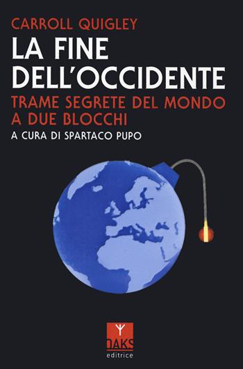 La fine dell'Occidente. Trame segrete del mondo a due blocchi - Carroll Quigley - Libro Oaks Editrice 2023, Streit | Libraccio.it