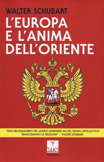 L'Europa e l'anima dell'Oriente - Walter Schubart - Libro Oaks Editrice 2023, Passato presente | Libraccio.it