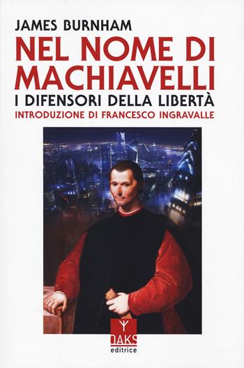 Nel nome di Machiavelli. I difensori della libertà - James Burnham - Libro Oaks Editrice 2024, Streit | Libraccio.it