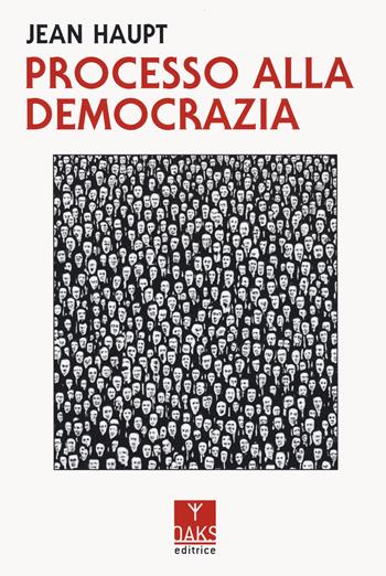 Processo alla democrazia - Jean Haupt - Libro Oaks Editrice 2023, Streit | Libraccio.it