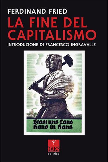 La fine del capitalismo - Ferdinand Fried - Libro Oaks Editrice 2024 | Libraccio.it