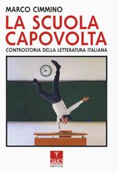 La scuola capovolta. Controstoria della letteratura italiana