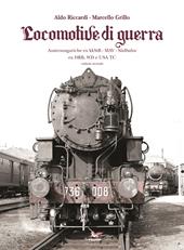 Locomotive di guerra. Austroungariche ex kkStB - MAV - Sudbahn ex DRB, WD e USA TC. Vol. 2