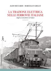 La trazione elettrica nelle ferrovie italane. Vol. 1: Dagli accumulatori al trifase