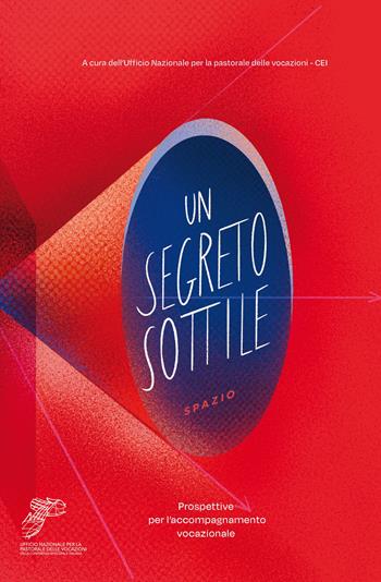 Un segreto sottile. Prospettive per l'accompagnamento vocazionale  - Libro Fond.ne di Religione Santi Francesco d'Assisi e Caterina da Siena 2022 | Libraccio.it