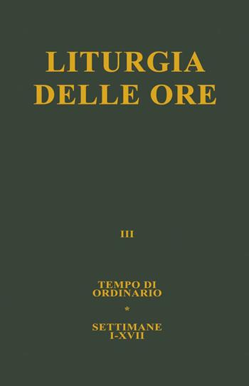 Liturgia delle ore. Vol. 3: Tempo ordinario, settimane I-XVII.  - Libro Fond.ne di Religione Santi Francesco d'Assisi e Caterina da Siena 2021 | Libraccio.it