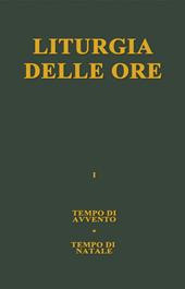 Liturgia delle ore. Vol. 1: Tempo di Avvento, tempo di Natale.