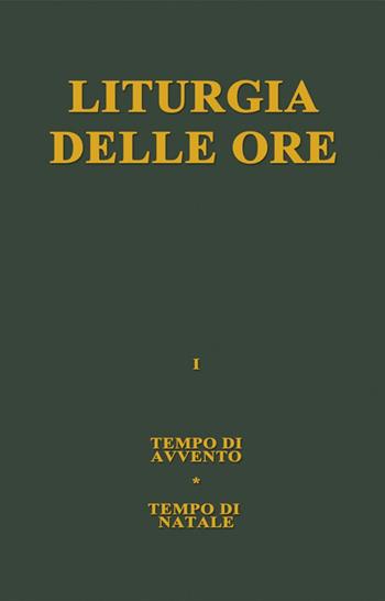 Liturgia delle ore. Vol. 1: Tempo di Avvento, tempo di Natale.  - Libro Fond.ne di Religione Santi Francesco d'Assisi e Caterina da Siena 2022 | Libraccio.it
