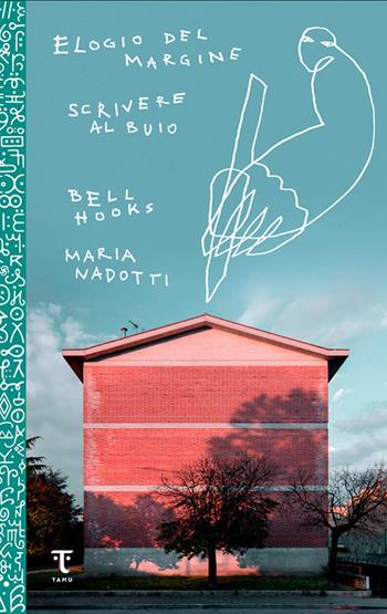 Elogio del margine-Scrivere al buio - bell hooks, Maria Nadotti - Libro Tamu 2020 | Libraccio.it