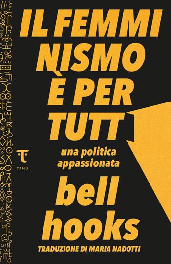 Il femminismo è per tutti. Una politica appassionata - bell hooks - Libro Tamu 2021 | Libraccio.it