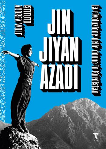 Jin Jiyan Azadi. La rivoluzione delle donne in Kurdistan  - Libro Tamu 2022 | Libraccio.it