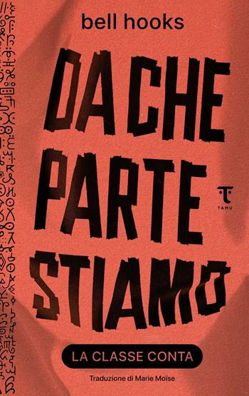Da che parte stiamo: la classe conta - bell hooks - Libro Tamu 2022 | Libraccio.it