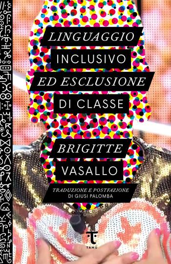 Linguaggio inclusivo ed esclusione di classe - Brigitte Vasallo - Libro Tamu 2023 | Libraccio.it